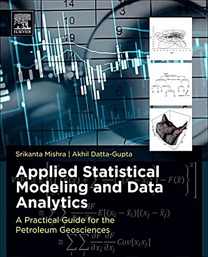 Applied Statistical Modeling and Data Analytics: A Practical Guide for the Petroleum Geosciences (Paperback)