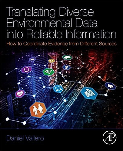 Translating Diverse Environmental Data Into Reliable Information: How to Coordinate Evidence from Different Sources (Paperback)