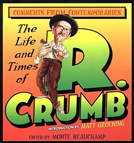 The Life and Times of R. Crumb: Comments from Contemporaries (Paperback)