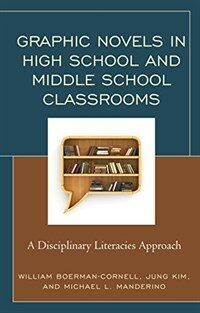 Graphic novels in high school and middle school classrooms : a disciplinary literacies approach