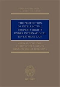The Protection of Intellectual Property Rights Under International Investment Law (Hardcover)