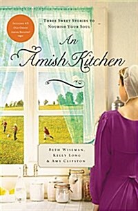 An Amish Kitchen: Three Amish Novellas (Mass Market Paperback)