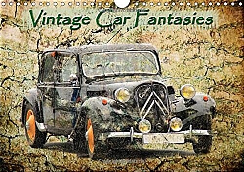 Vintage Car Fantasies 2018 : Oldtimers from Different Decades in Front of Conspicuous Backgrounds (Calendar, 4 ed)