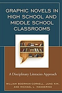 Graphic Novels in High School and Middle School Classrooms: A Disciplinary Literacies Approach (Paperback)