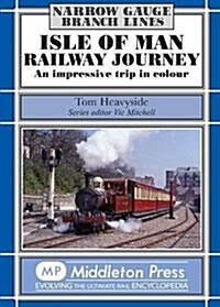 Isle of Man Railway Journey : An Impressive Trip in Colour (Hardcover)