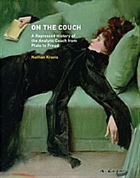 On the Couch: A Repressed History of the Analytic Couch from Plato to Freud (Hardcover)