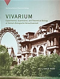 Vivarium: Experimental, Quantitative, and Theoretical Biology at Viennas Biologische Versuchsanstalt (Hardcover)