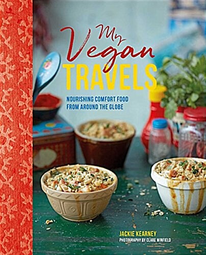 My Vegan Travels : Comfort Food Inspired by Adventure (Hardcover)