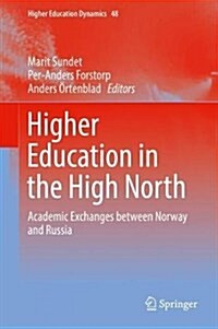 Higher Education in the High North: Academic Exchanges Between Norway and Russia (Hardcover, 2017)