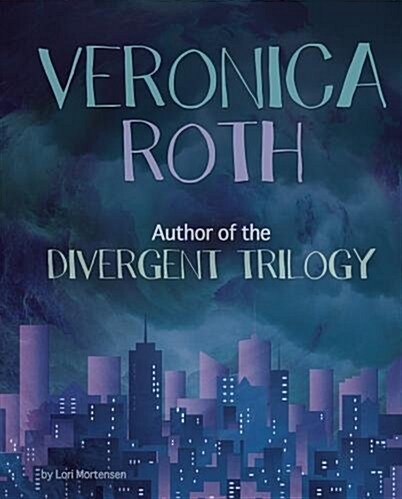 Veronica Roth : Author of the Divergent Trilogy (Paperback)