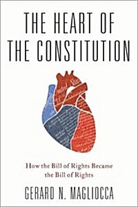 Heart of the Constitution: How the Bill of Rights Became the Bill of Rights (Hardcover)