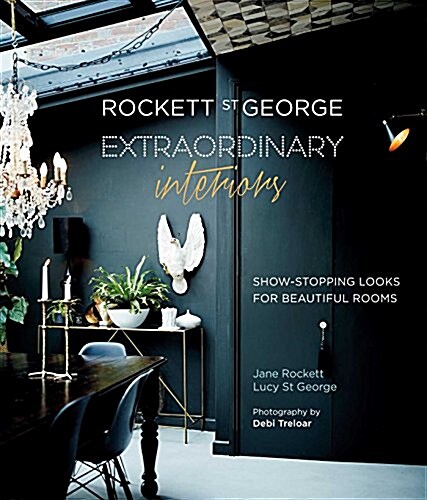 Rockett St George: Extraordinary Interiors : Show-Stopping Looks for Unique Interiors (Hardcover)