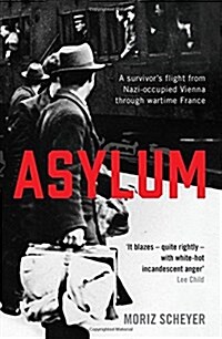 Asylum : A Survivors Flight from Nazi-Occupied Vienna Through Wartime France (Paperback)