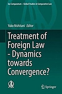 Treatment of Foreign Law - Dynamics Towards Convergence? (Hardcover, 2017)