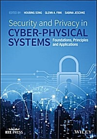 Security and Privacy in Cyber-Physical Systems: Foundations, Principles, and Applications (Hardcover)