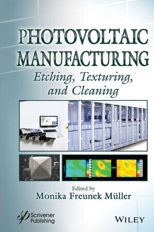 Photovoltaic Manufacturing: Etching, Texturing, and Cleaning (Hardcover)