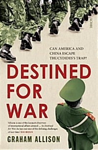 Destined for War : Can America and China Escape Thucydidess Trap? (Paperback)