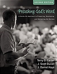 Preaching Gods Word, Second Edition: A Hands-On Approach to Preparing, Developing, and Delivering the Sermon (Hardcover, 2)