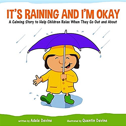 Its Raining and Im Okay : A Calming Story to Help Children Relax When They Go Out and About (Hardcover)