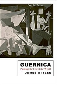 Guernica : Painting the End of the World (Hardcover)