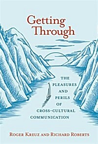 Getting Through: The Pleasures and Perils of Cross-Cultural Communication (Hardcover)