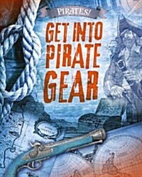 Get into Pirate Gear (Hardcover)