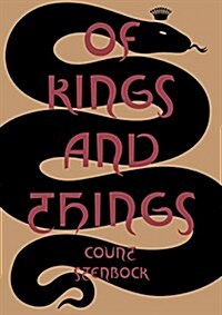 Of Kings and Things : Strange Tales and Decadent Poems by Count Eric Stanislaus Stenbock (Paperback)