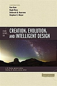 Four Views on Creation, Evolution, and Intelligent Design (Paperback)
