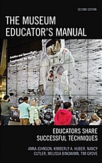 The Museum Educators Manual: Educators Share Successful Techniques (Hardcover, 2)