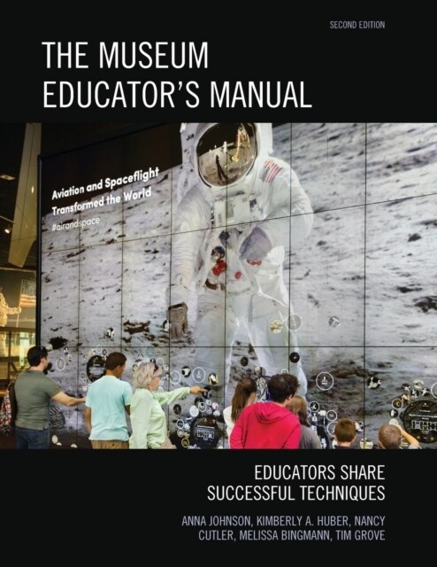 The Museum Educators Manual: Educators Share Successful Techniques, Second Edition (Paperback, 2)