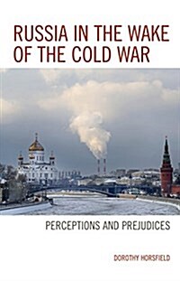 Russia in the Wake of the Cold War: Perceptions and Prejudices (Hardcover)