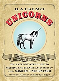 Raising Unicorns : Your Step-by-Step Guide to Starting and Running a Successful and Magical! - Unicorn Farm (Paperback, Export)