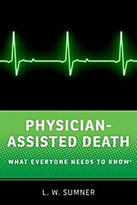 Physician-Assisted Death: What Everyone Needs to Know(r) (Hardcover)