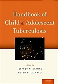 Handbook of Child and Adolescent Tuberculosis (Paperback)
