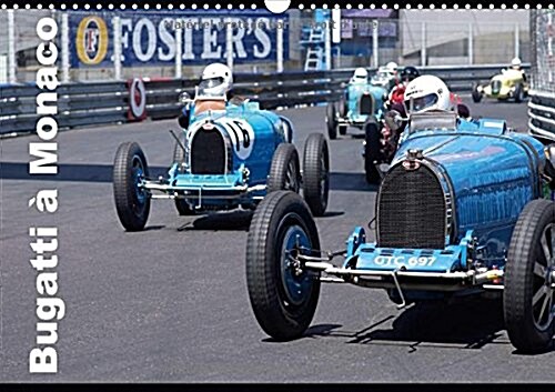 Bugatti en course a Monaco 2018 : Ettore Bugatti a signe un mythe (Calendar)
