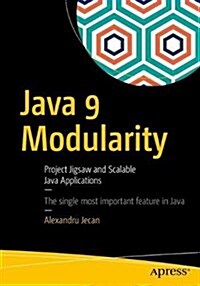 Java 9 Modularity Revealed: Project Jigsaw and Scalable Java Applications (Paperback)