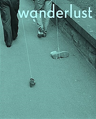 Wanderlust: Actions, Traces, Journeys 1967-2017 (Hardcover)