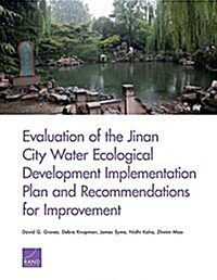 Evaluation of the Jinan City Water Ecological Development Implementation Plan and Recommendations for Improvement (Paperback)