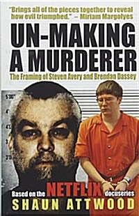 Un-Making a Murderer : The Framing of Steven Avery and Brendan Dassey (Paperback)