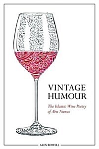 Vintage Humour : The Islamic Wine Poetry of Abu Nuwas (Hardcover)