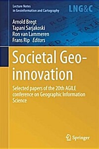 Societal Geo-Innovation: Selected Papers of the 20th Agile Conference on Geographic Information Science (Hardcover, 2017)