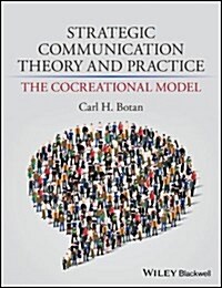Strategic Communication Theory and Practice: The Cocreational Model (Paperback)