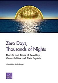 Zero Days, Thousands of Nights: The Life and Times of Zero-Day Vulnerabilities and Their Exploits (Paperback)