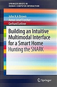 Building an Intuitive Multimodal Interface for a Smart Home: Hunting the Snark (Paperback, 2017)