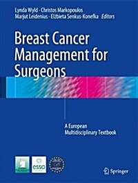 Breast Cancer Management for Surgeons: A European Multidisciplinary Textbook (Hardcover, 2018)