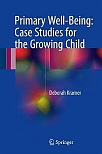 Primary Well-Being: Case Studies for the Growing Child (Hardcover, 2017)