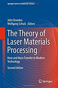 The Theory of Laser Materials Processing: Heat and Mass Transfer in Modern Technology (Hardcover, 2, 2017)