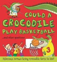 Could a crocodile play basketball? :...and other questions 