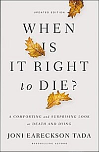 When Is It Right to Die?: A Comforting and Surprising Look at Death and Dying (Paperback)