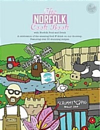 The Norfolk Cook Book : A Celebration of the Amazing Food and Drink on Our Doorstep (Paperback)